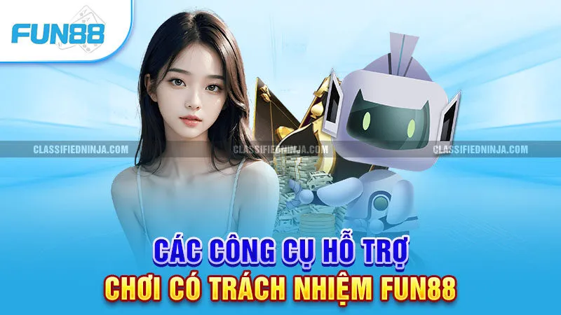 Các công cụ hỗ trợ chơi có trách nhiệm Fun88