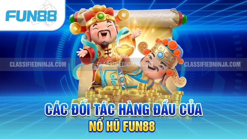 Các đối tác hàng đầu của nổ hũ Fun88