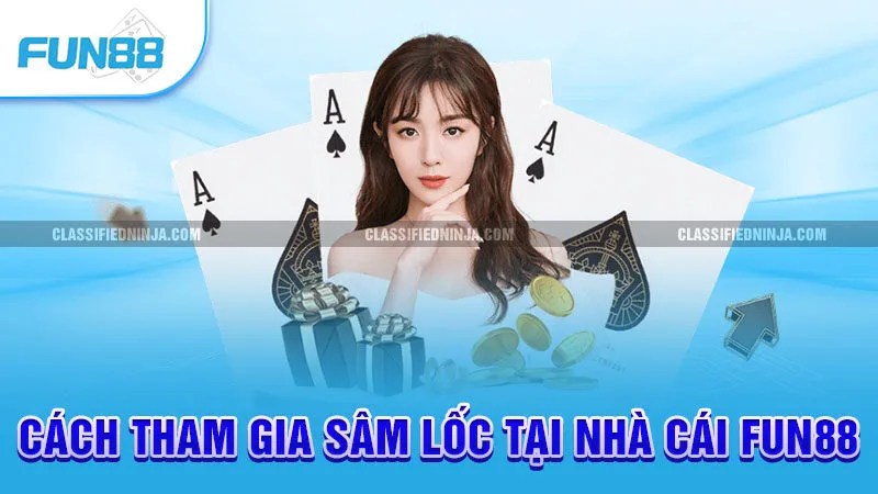 Cách tham gia sâm lốc tại nhà cái Fun88