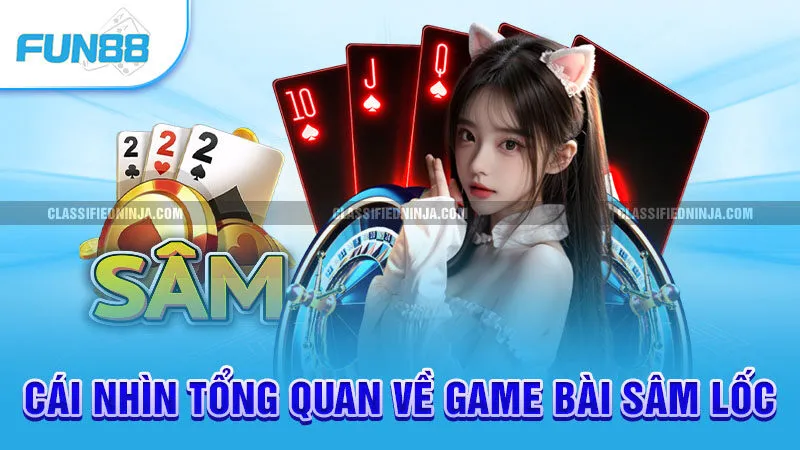 Cái nhìn tổng quan về game bài sâm lốc