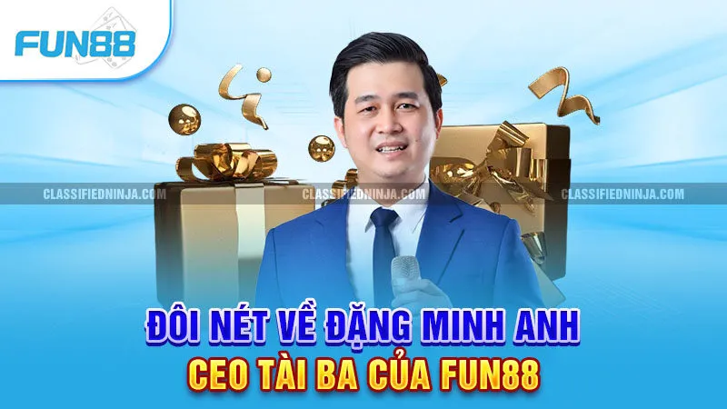 Đôi nét về Đặng Minh Anh - CEO tài ba của Fun 88