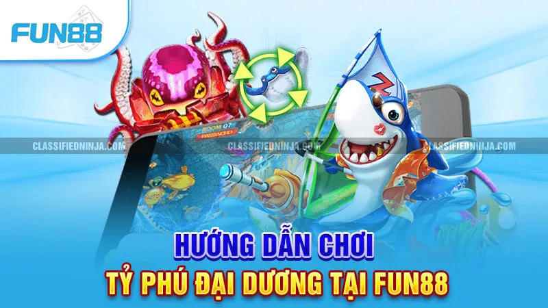 Hướng dẫn chơi Tỷ Phú Đại Dương tại Fun88