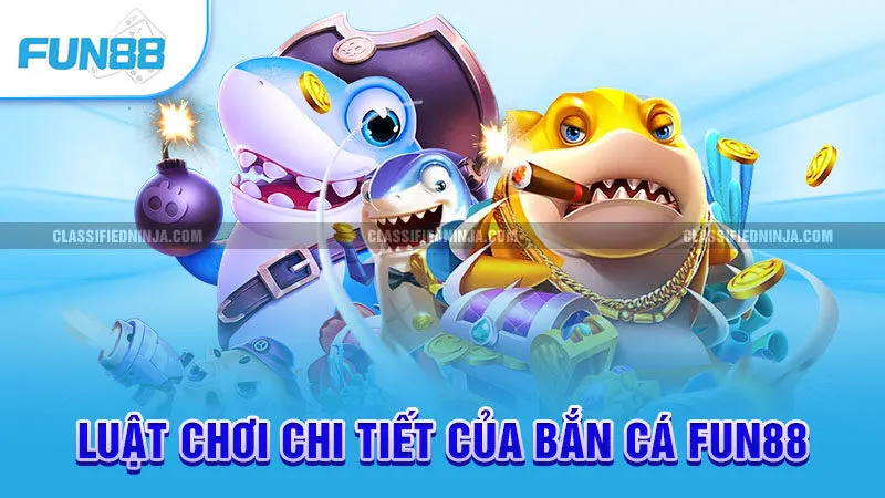 Luật chơi chi tiết của Bắn cá Fun88