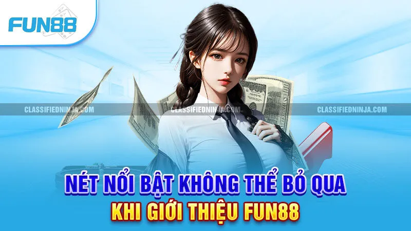 Nét nổi bật không thể bỏ qua khi giới thiệu Fun88