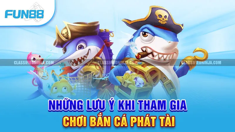 Những lưu ý khi tham gia chơi bắn cá phát tài